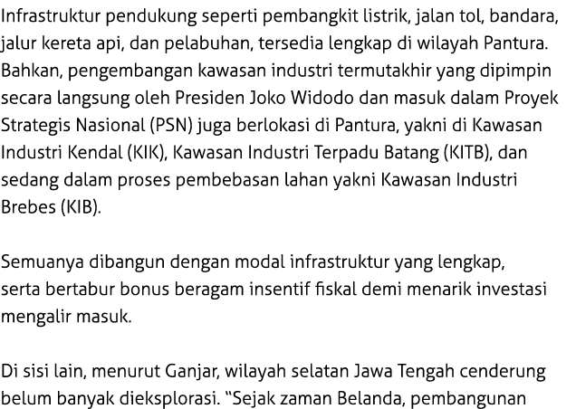 Infrastruktur pendukung seperti pembangkit listrik, jalan tol, bandara, jalur kereta api, dan pelabuhan, tersedia len...
