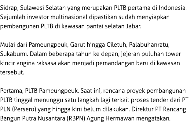 Sidrap, Sulawesi Selatan yang merupakan PLTB pertama di Indonesia. Sejumlah investor multinasional dipastikan sudah m...