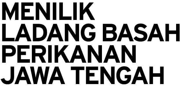 Menilik Ladang Basah Perikanan Jawa Tengah 