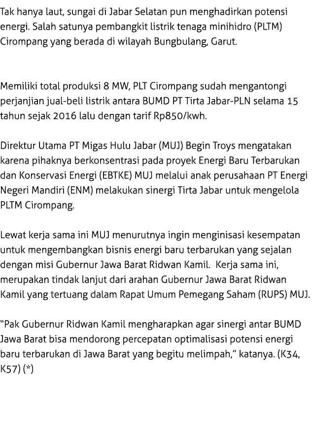 Tak hanya laut, sungai di Jabar Selatan pun menghadirkan potensi energi. Salah satunya pembangkit listrik tenaga mini...