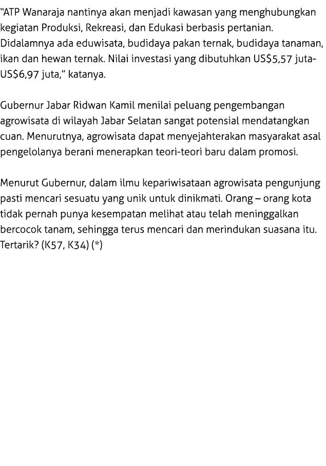 “ATP Wanaraja nantinya akan menjadi kawasan yang menghubungkan kegiatan Produksi, Rekreasi, dan Edukasi berbasis pert...