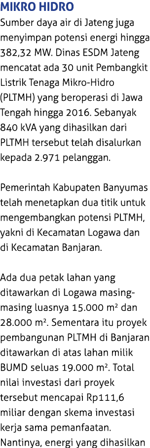 MIKRO HIDRO Sumber daya air di Jateng juga menyimpan potensi energi hingga 382,32 MW. Dinas ESDM Jateng mencatat ada ...