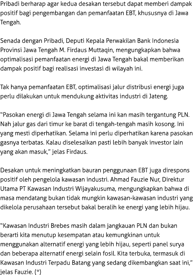 Pribadi berharap agar kedua desakan tersebut dapat memberi dampak positif bagi pengembangan dan pemanfaatan EBT, khus...