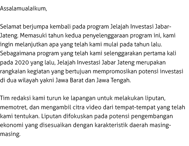 Assalamualaikum, Selamat berjumpa kembali pada program Jelajah Investasi Jabar-Jateng. Memasuki tahun kedua penyeleng...
